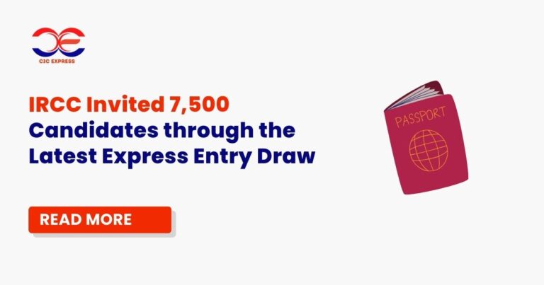 IRCC Invited 7,500 Candidates through the Latest Express Entry Draw 