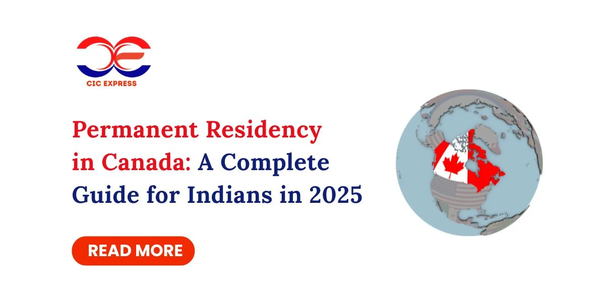 Permanent Residency in Canada: A Complete Guide for Indians in 2025