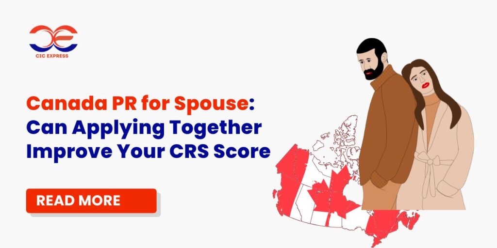 Canada PR for Spouse: Can Applying Together Improve Your CRS Score