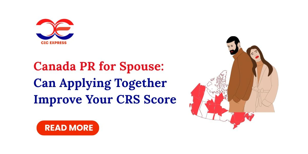 Canada PR for Spouse: Can Applying Together Improve Your CRS Score