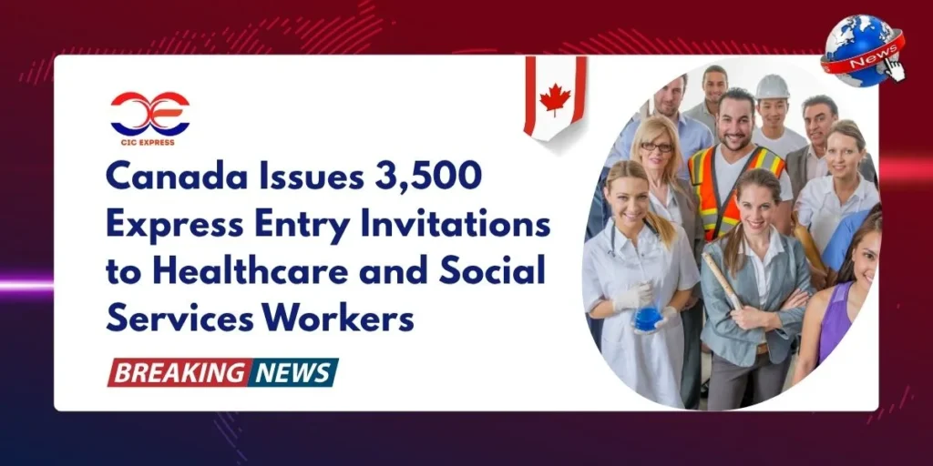 Canada Issues 3,500 Express Entry Invitations to Healthcare and Social Services Workers