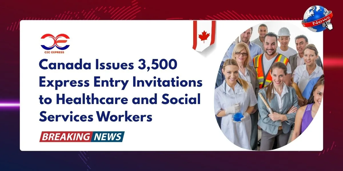 Canada Issues 3,500 Express Entry Invitations to Healthcare and Social Services Workers